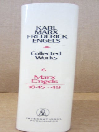Karl Marx, Frederick Engels: Collected Works Volume 6: Marx and Engels 1845-48