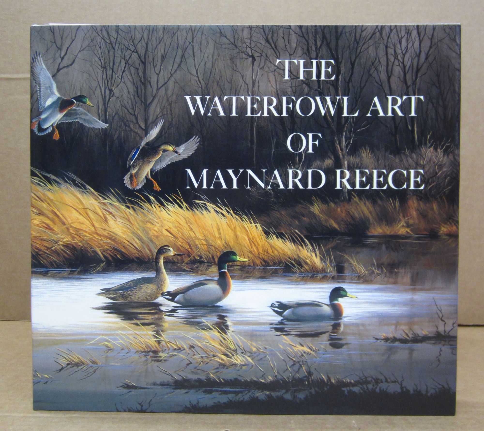 Maynard Reece Artist The Waterfowl Art of Maynard Reece | Maynard Reece | Second Printing
