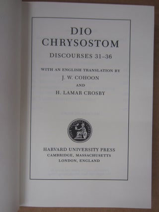 Dio Chrysostom Discourses (5 volume set): 1-11, 12-30, 31-36, 37-60, 61-80 Fragments Letters