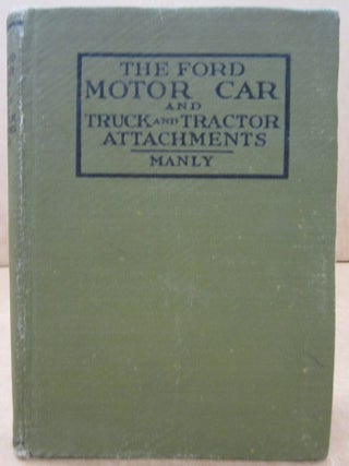 Item #90074 The Ford Motor Car and Truck and Tractor Attachments: Their Construction, Care and...