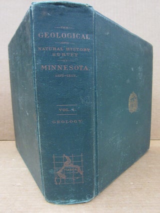The Geology of Minnesota Vol I of the Final Report (The Geological and Natural History Survey of Minnesota 1872-1882)
