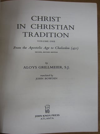 Christ in Christian Tradition Volume One: From the Apostolic Age to Chalcedon (451)