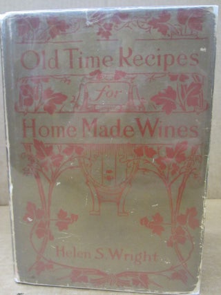 Item #90655 Old Time Recipes For Home Made Wines. Helen S. Wright