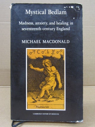 Item #90736 Madness, Anxiety, and Healing in Seventeenth- Century England. Michael MacDonald