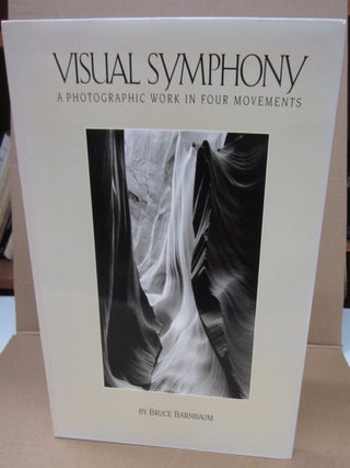 Item #90970 Visual Symphony: A Photographic Work in Four Movements. Bruce Barnbaum, Bill Jay