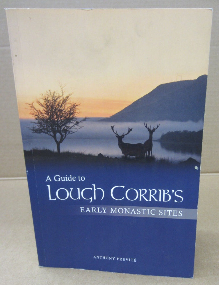 Item #91005 A Guide to Lough Corrib's Early Monastic Sites. Anthony Previt&eacute;.