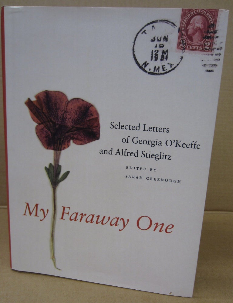 Item #91094 My Faraway One. Selected Letters of Georgia O'Keeffe & Alfred Stieglitz. Volume 1. Sarah Greenough.