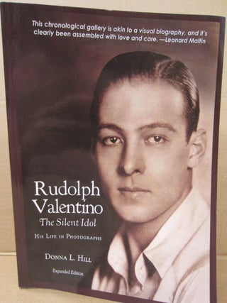 Item #91116 Rudolph Valentino The Silent Idol: His Life in Photographs. Donna L. Hill