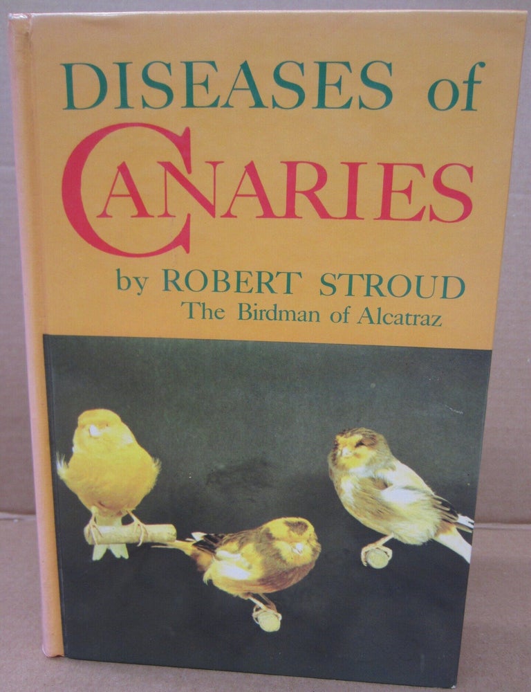Item #91165 Diseases of Canaries. Robert Stroud, Herbert C. Sanborn.