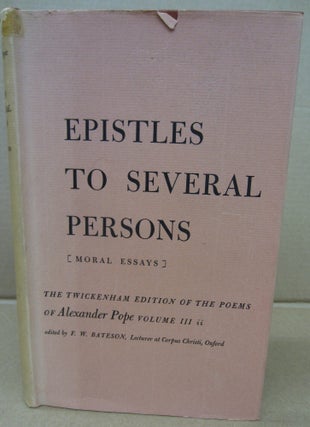 Item #91195 Epistles to Several Persons (Moral Essays) (The Twickenham Edition of the Poems of...