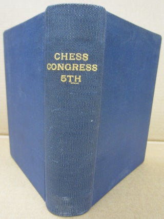The Fifth American Chess Congress: Containing a full report of the proceedings of the convention of chess players, held in New York, in the year 1880; together with an account of the preceding chess congresses, held in the United States, and biographical sketches of noted early chess players