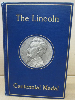 Item #91225 The Lincoln Centennial Medal: Presenting the medal of Abraham Lincoln by Jules...