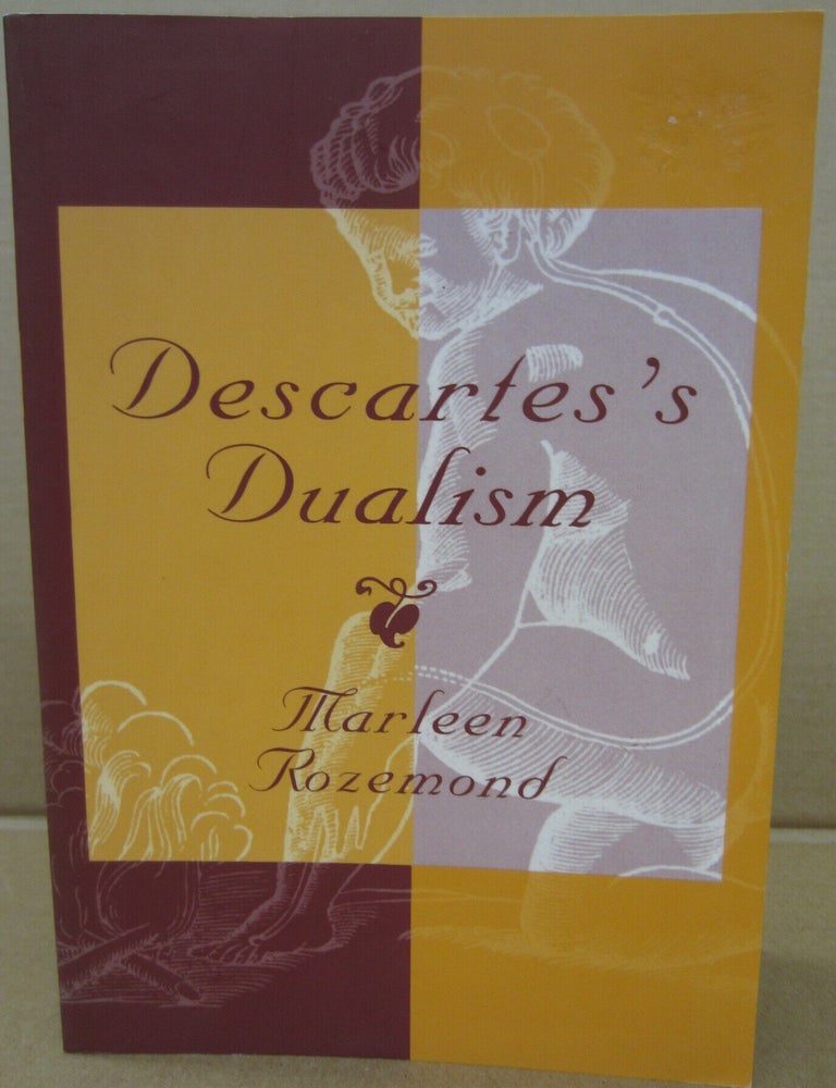 Item #91263 Descartes's Dualism. Marleen Rozemond.