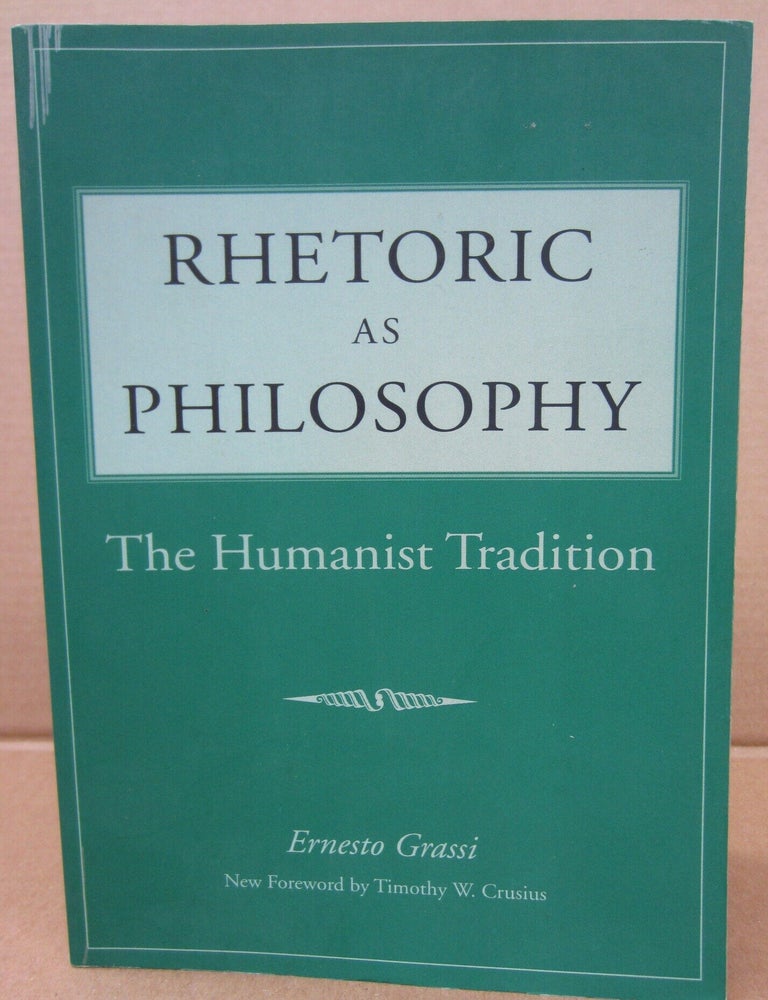 Item #91268 Rhetoric as Philosophy: The Humanist Tradition. Ernesto Grassi.