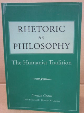 Item #91268 Rhetoric as Philosophy: The Humanist Tradition. Ernesto Grassi