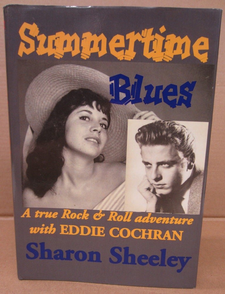 Item #91274 Summertime Blues: A True Rock & Roll Adventure with Eddie Cochran. Sharon Sheeley.