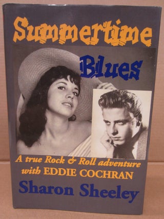Item #91274 Summertime Blues: A True Rock & Roll Adventure with Eddie Cochran. Sharon Sheeley