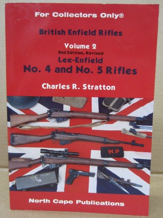 Item #91293 British Enfield Rifles Volume 2: Lee- Enfield No.4 and No. 5 Rifles. Charles R. Stratton
