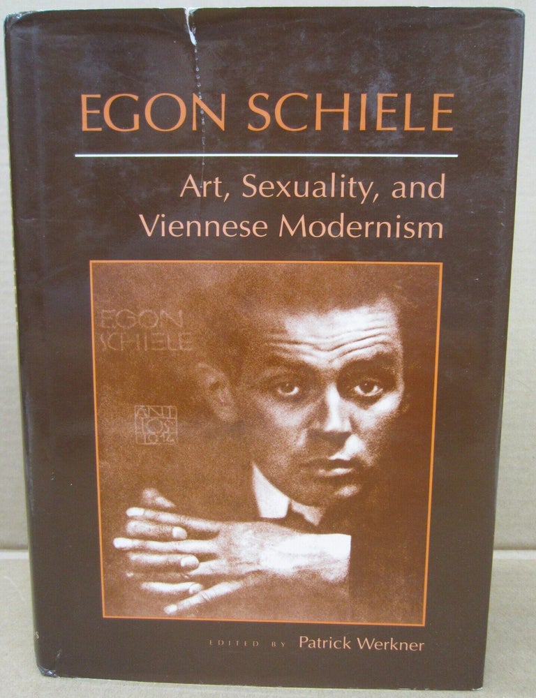 Item #91315 Egon Schiele: Art, Sexuality, and Viennese Modernism. Patrick Wekner.