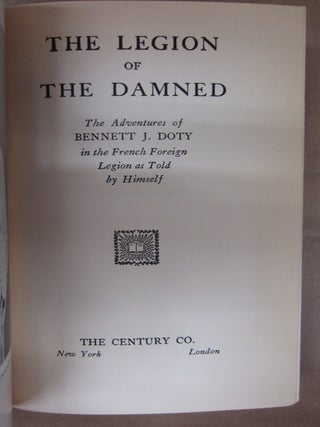 The Legion of the Damned The Adventures of Bennett J. Doty in the French Foreign Legion as Told By Himself