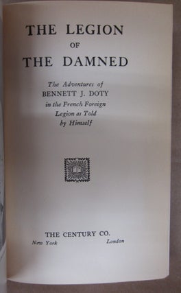 The Legion of the Damned The Adventures of Bennett J. Doty in the French Foreign Legion as Told By Himself