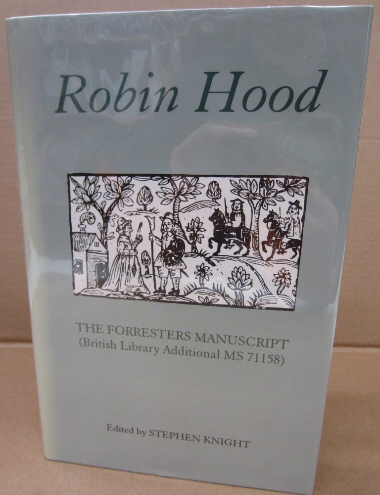 Item #91360 Robin Hood: The Forresters Manuscript (British Library Additional MS 71158). Stephen Knight.