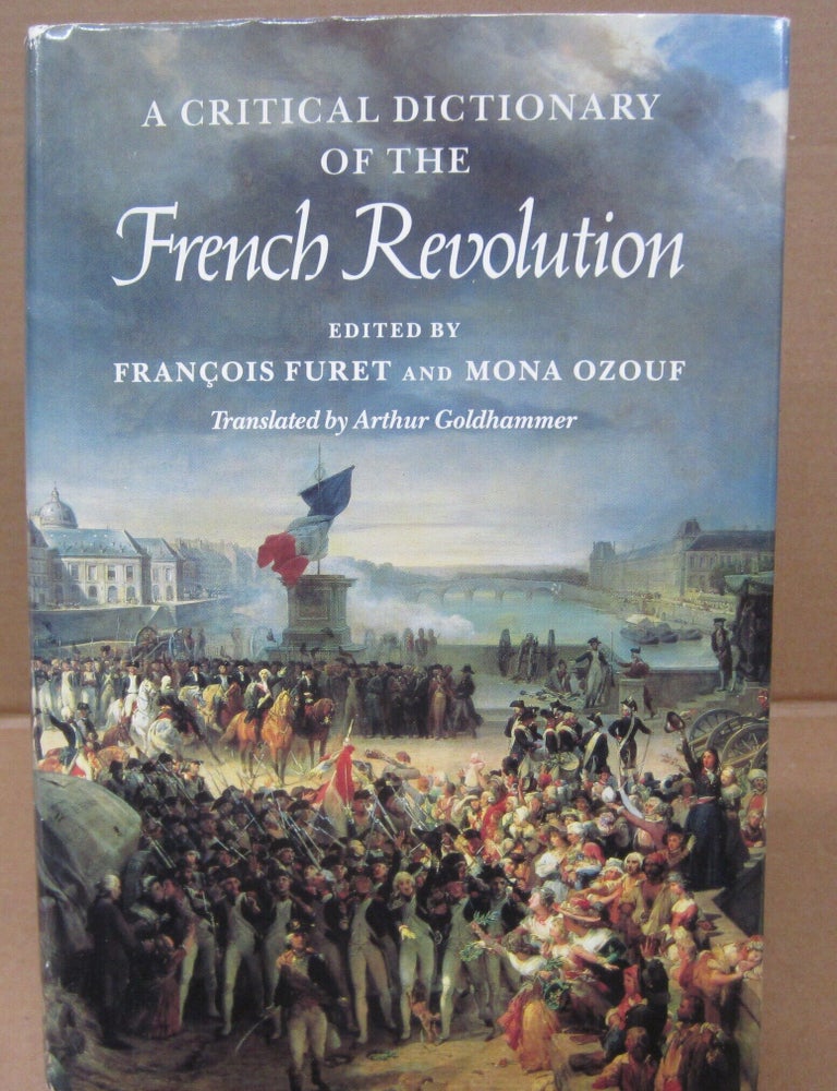 Item #91476 A Critical Dictionary of the French Revolution. Mona Ozouf Francois Furet.