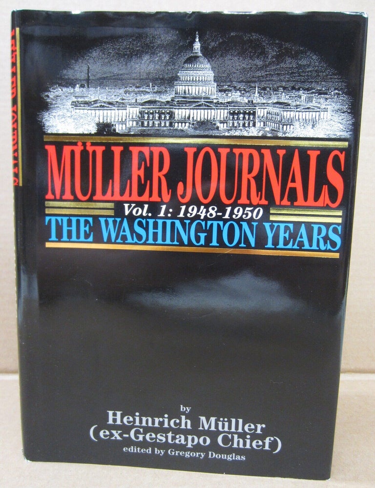 Item #91495 M&uuml;ller Journals, Volume 1: 1948-1950 - The Washington Years. Heinrich M&uuml;ller, Gregory Douglas.