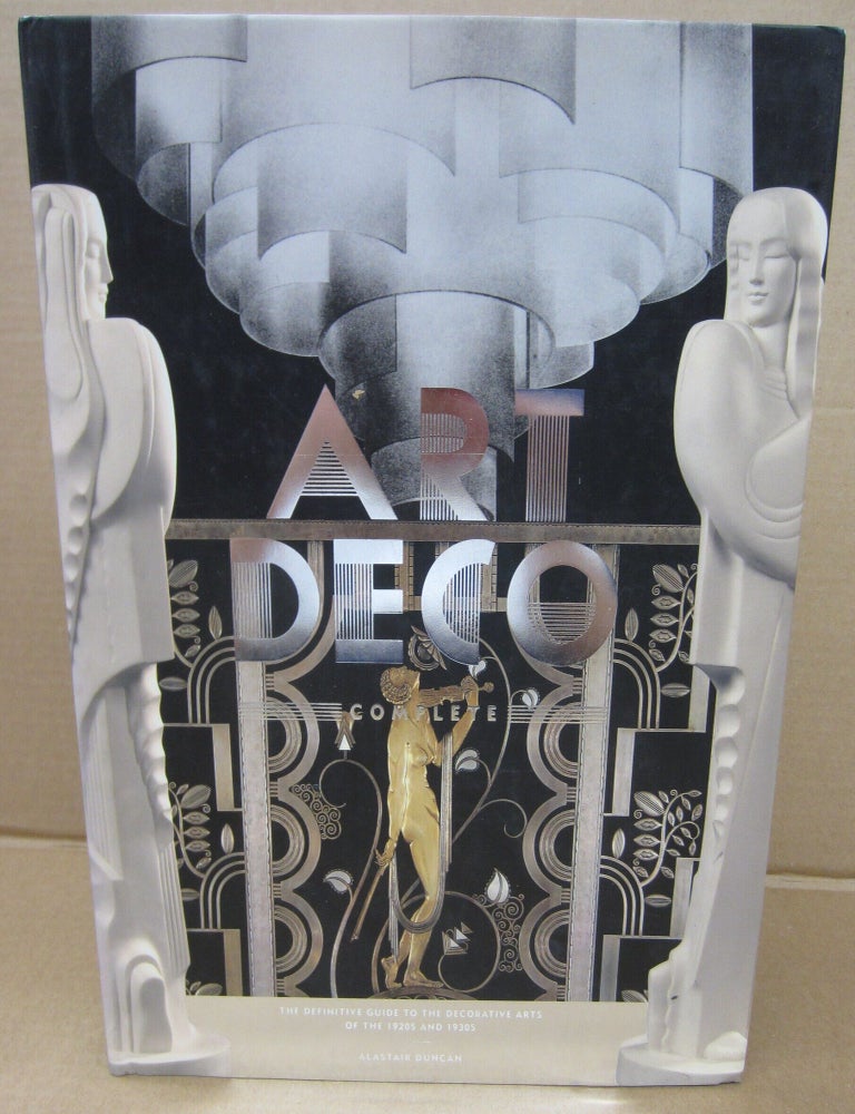 Item #91500 Art Deco Complete: The Definitive Guide to the Decorative Arts of the 1920s and 1930s. Alastair Duncan.