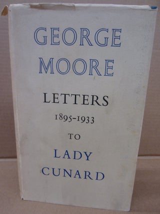 Item #91583 George Moore: letters to Lady Cunard 1895-1933. edited Rupert Hart-Davis George Moore