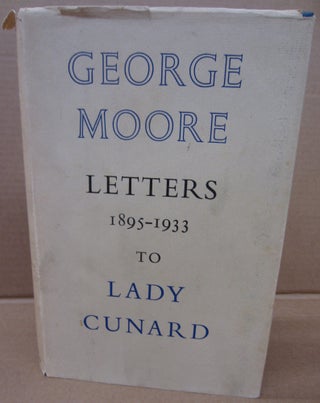 Item #91583 George Moore: letters to Lady Cunard 1895-1933. edited Rupert Hart-Davis George Moore