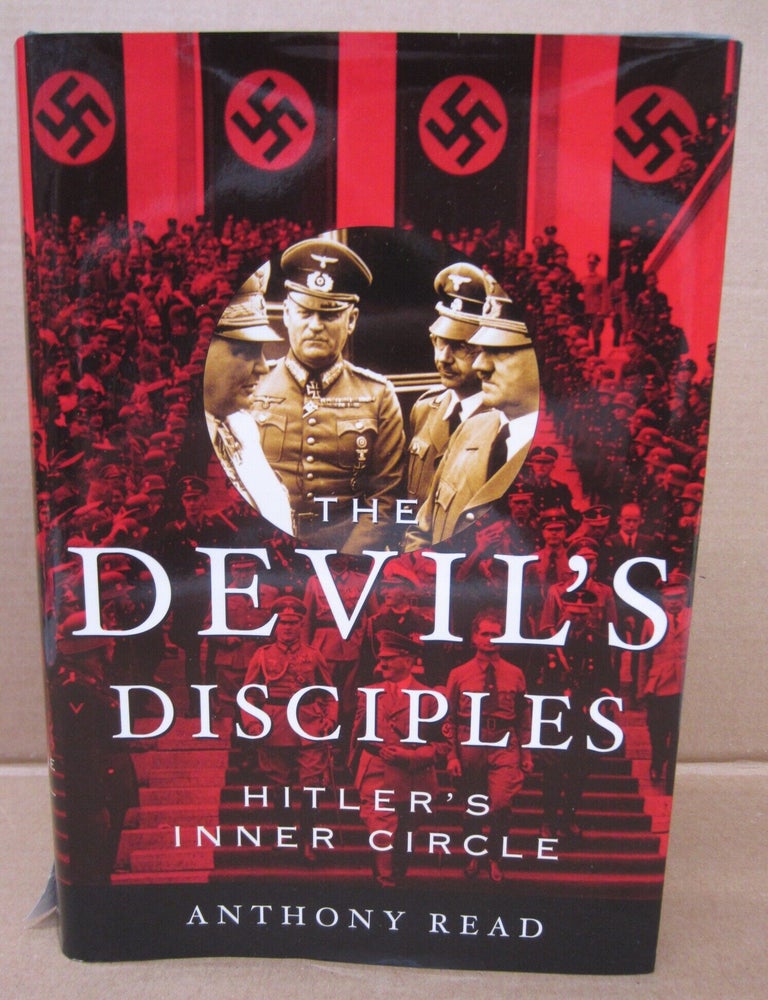 Item #91611 Devil's Disciples: Hitler's Inner Circle. Anthony Read.