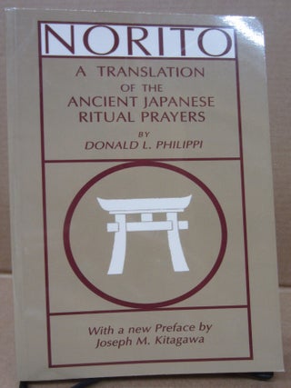Item #91711 Norito: A Translation of the Ancient Japanese Ritual Prayers. Donald L. Philippi