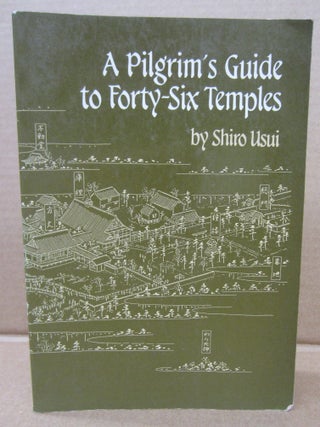 Item #91716 A Pilgrim's Guide to Forty-Six Temples. Shiro Usui