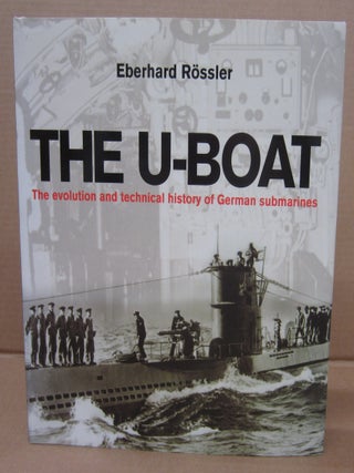 The U-Boat: The Evolution and Technical History of German Submarines. Eberhard Rossler.