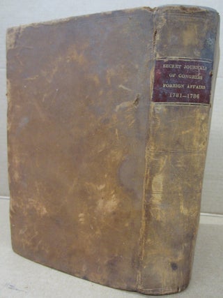 Secret Journals of The Acts and Proceedings of Congress (Vol III only) From the first meeting thereof to the dissolution of the confederation, by the adoption of the constitution of the United States