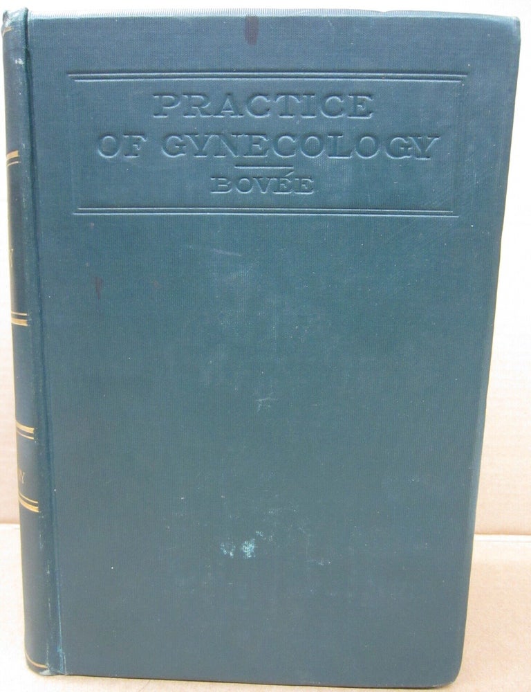 Item #91851 The Practice of Gynecology. J. Wesley Bovee.
