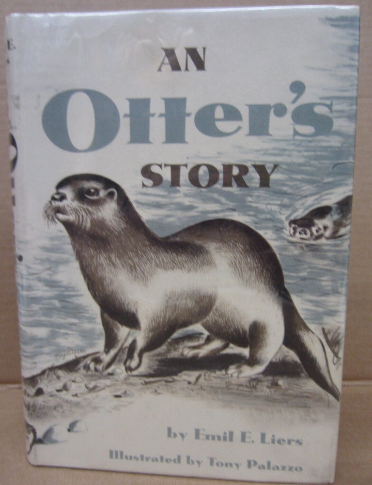 Item #91865 An Otter's Story. Emils E. Liers.