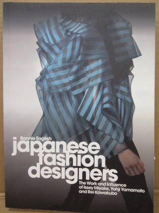 Item #91892 Japanese Fashion Designers: The Work and Influence of Issey Miyake, Yohji Yamamoto...