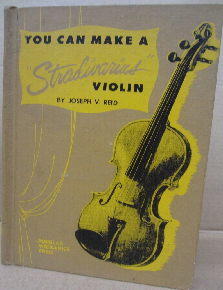 Item #91901 You Can Make a "Stradivarius Violin". Joseph V. Reid.