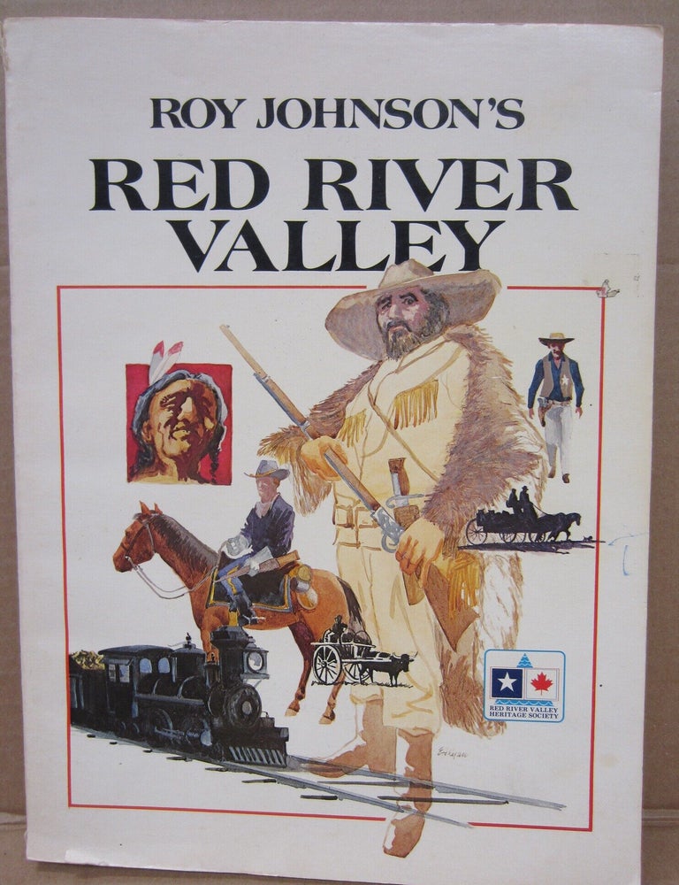 Item #91903 Roy Johnson's RED RIVER VALLEY; A Selection of historical articles first printed in THE FORUM from 1941 to 1962. Roy Johnson.