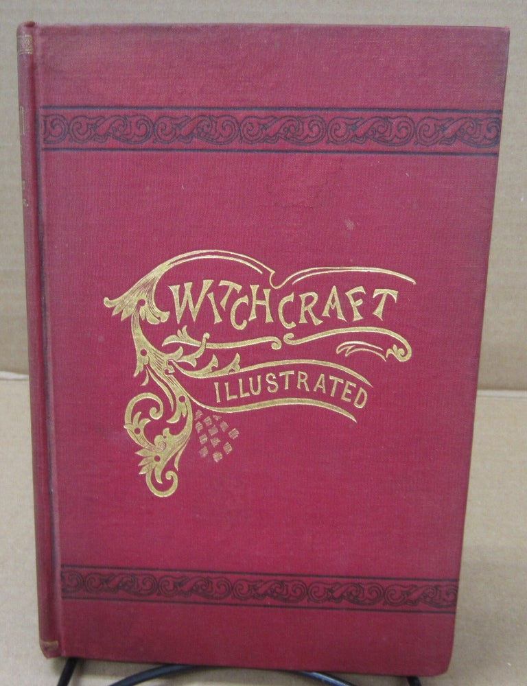 Item #91907 Witchcraft Illustrated: Witchcraft to be Understood, Facts, Theories and Incidents with a Glance at Old and New Salem and its Historical Resources. Henrietta D. Kimball.