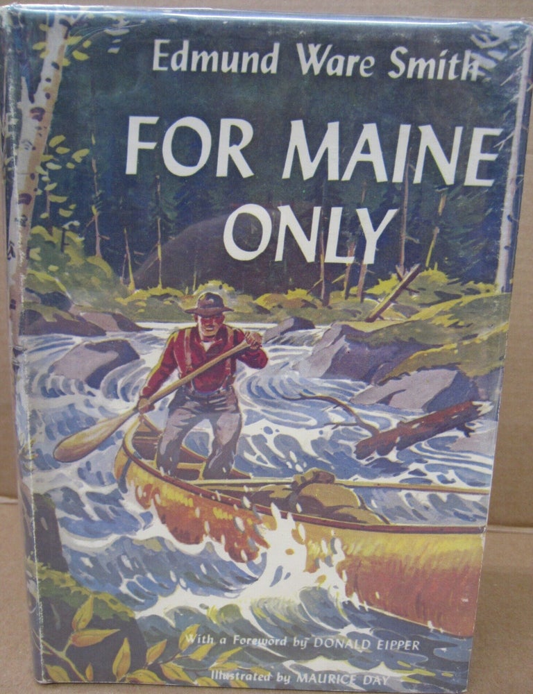 Item #91934 For Maine Only. Edmund Ware Smith, Donald Eipper, foreword.