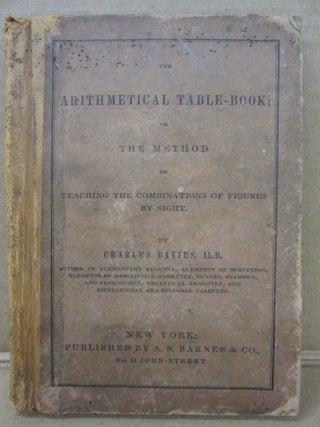 Item #91945 The Arithmetical Table-Book; or The Method of Teaching the Combinations of Figures by...