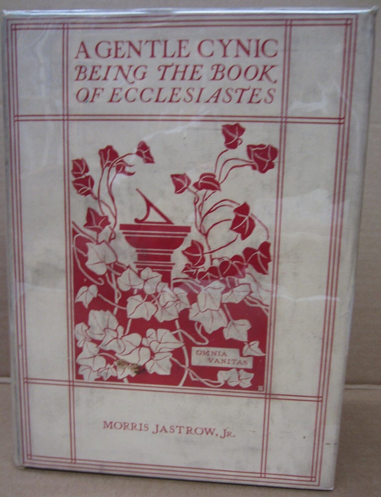 Item #91946 A Gentle Cynic Being a Translation of the Book of Koheleth, Commonly Known as Ecclesiastes, Its Origin, Growth, and Interpretation. Morris Jastrow Jr.
