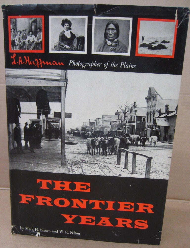Item #91962 The Frontier Years. Mark H. Brown, W R. Felton.