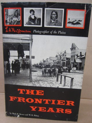 Item #91962 The Frontier Years. Mark H. Brown, W R. Felton