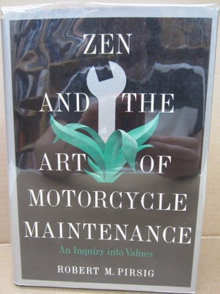 Item #91963 Zen and the Art of Motorcycle Maintenance: An Inquiry Into Values. Robert M. Pirsig