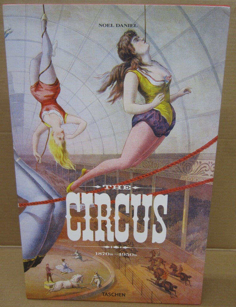 Item #91964 The Circus 1870s - 1950s. Noel Daniel.