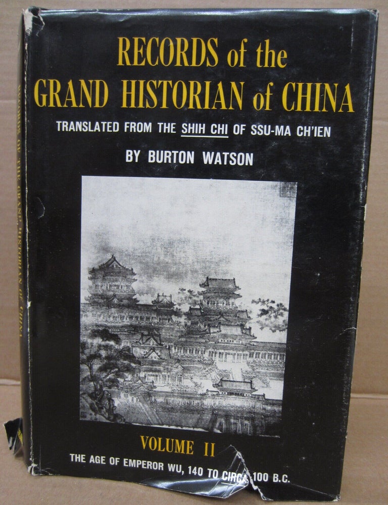 Item #91994 Records of the Grand Historian of China Translated from the Shih Chi of Ssu-Ma Ch'ien VOLUME II ONLY: The Age of Emperor Wui, 140 to Crica 100 B.C. Burton Watson.